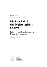 Download: Die Iran-Politik der Regierung Bush ab 2005: Brüche - rivalisierende Konzepte - Durchsetzungschancen