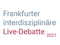 Frankfurter interdisziplinäre Live-Debatte 2021.