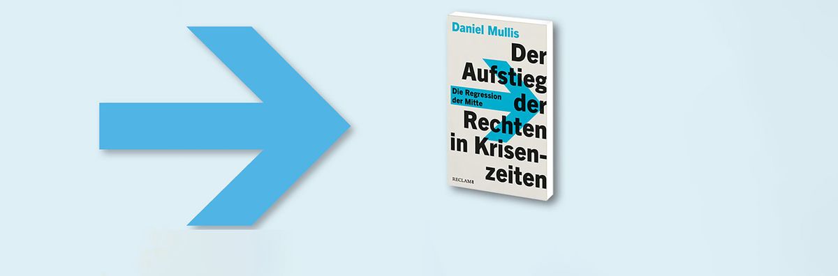 Daniel Mullis: Der Aufstieg der Rechten in Krisenzeiten